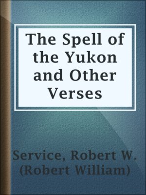 cover image of The Spell of the Yukon and Other Verses